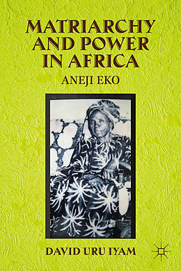 Kartonierter Einband Matriarchy and Power in Africa von D. Iyam