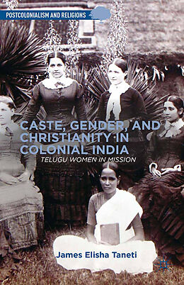 Couverture cartonnée Caste, Gender, and Christianity in Colonial India de J. Taneti