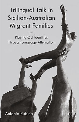Kartonierter Einband Trilingual Talk in Sicilian-Australian Migrant Families von A. Rubino