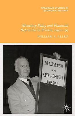 Couverture cartonnée Monetary Policy and Financial Repression in Britain, 1951 - 59 de W. Allen