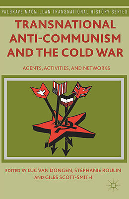 Kartonierter Einband Transnational Anti-Communism and the Cold War von Stéphanie Roulin, Giles Scott-Smith