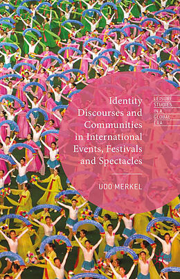 Couverture cartonnée Identity Discourses and Communities in International Events, Festivals and Spectacles de Udo Merkel