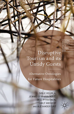 Kartonierter Einband Disruptive Tourism and its Untidy Guests von S. Veijola, J. Germann Molz, Olli Pyyhtinen