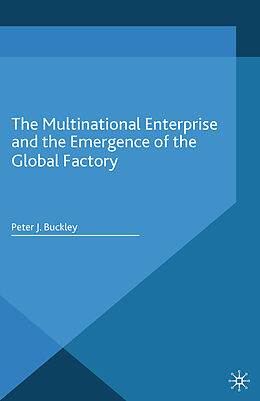 Kartonierter Einband The Multinational Enterprise and the Emergence of the Global Factory von Peter J Buckley