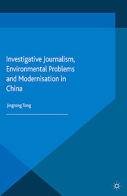 Kartonierter Einband Investigative Journalism, Environmental Problems and Modernisation in China von J. Tong