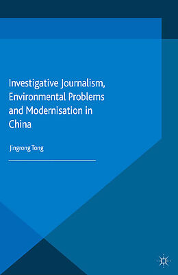 Couverture cartonnée Investigative Journalism, Environmental Problems and Modernisation in China de J. Tong