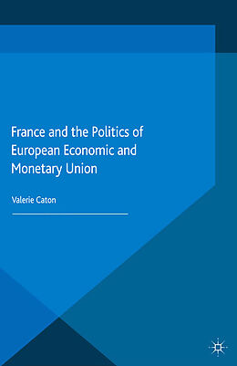 Couverture cartonnée France and the Politics of European Economic and Monetary Union de V. Caton