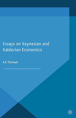 Kartonierter Einband Essays on Keynesian and Kaldorian Economics von A. Thirlwall