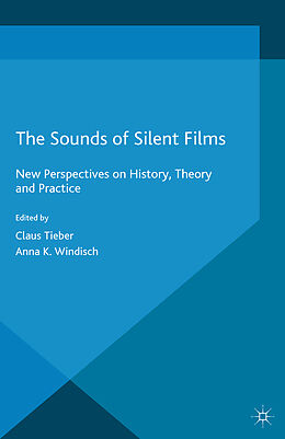 Kartonierter Einband The Sounds of Silent Films von Claus Tieber, Anna Katharina Windisch