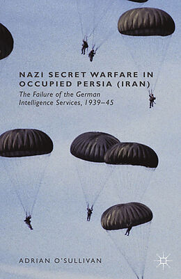 Couverture cartonnée Nazi Secret Warfare in Occupied Persia (Iran) de Adrian O'Sullivan