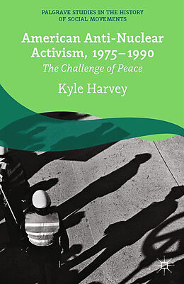 Couverture cartonnée American Anti-Nuclear Activism, 1975-1990 de K. Harvey