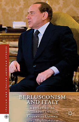 Couverture cartonnée Berlusconism and Italy de G. Orsina