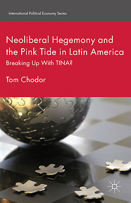 Kartonierter Einband Neoliberal Hegemony and the Pink Tide in Latin America von Tom Chodor