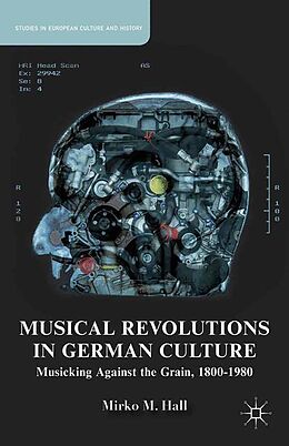 Kartonierter Einband Musical Revolutions in German Culture von M. Hall