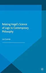 Kartonierter Einband Relating Hegel's Science of Logic to Contemporary Philosophy von L. Guzman