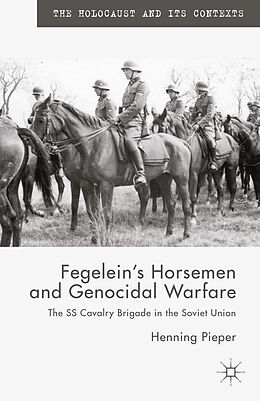 Kartonierter Einband Fegelein's Horsemen and Genocidal Warfare von H. Pieper