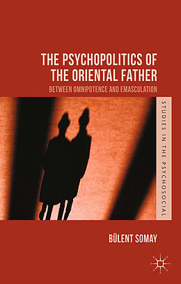 Kartonierter Einband The Psychopolitics of the Oriental Father von B. Somay
