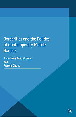 Couverture cartonnée Borderities and the Politics of Contemporary Mobile Borders de Anne-Laure Amilhat-Szary, F. Giraut