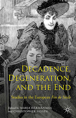 Couverture cartonnée Decadence, Degeneration, and the End de Christopher Nissen, Marja Härmänmaa