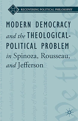 Couverture cartonnée Modern Democracy and the Theological-Political Problem in Spinoza, Rousseau, and Jefferson de L. Ward