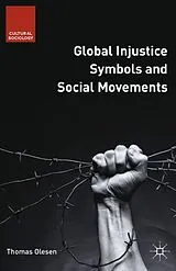 Kartonierter Einband Global Injustice Symbols and Social Movements von T. Olesen