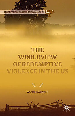 Couverture cartonnée The Worldview of Redemptive Violence in the US de Wayne Lavender