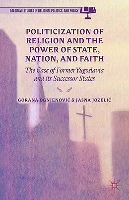 Couverture cartonnée Politicization of Religion, the Power of State, Nation, and Faith de 