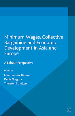 Couverture cartonnée Minimum Wages, Collective Bargaining and Economic Development in Asia and Europe de Maarten van Klaveren, Thorsten Schulten, Denis Gregory