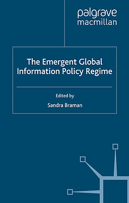 Kartonierter Einband The Emergent Global Information Policy Regime von 
