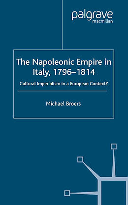 Couverture cartonnée The Napoleonic Empire in Italy, 1796-1814 de M. Broers