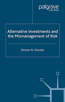 Kartonierter Einband Alternative Investments and the Mismanagement of Risk von D. Chorafas