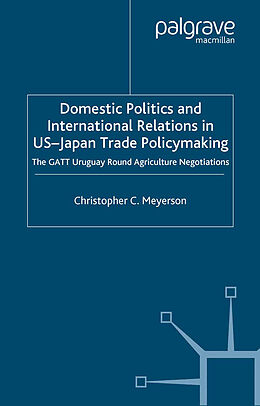 Kartonierter Einband Domestic Politics and International Relations in US-Japan Trade Policymaking von C. Meyerson