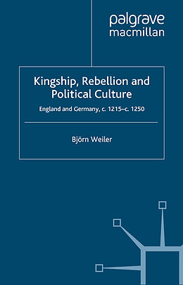 Couverture cartonnée Kingship, Rebellion and Political Culture de B. Weiler