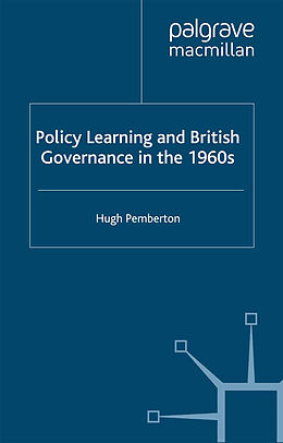 Kartonierter Einband Policy Learning and British Governance in the 1960s von Hugh Pemberton