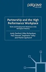 Kartonierter Einband Partnership and the High Performance Workplace von Andy Danford, Mike Richardson, Paul Stewart