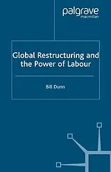 Kartonierter Einband Global Restructuring and the Power of Labour von Bill Dunn