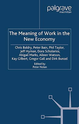 Couverture cartonnée The Meaning of Work in the New Economy de C. Baldry, P. Bain, P. Taylor