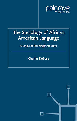 Kartonierter Einband The Sociology of African American Language von C. DeBose