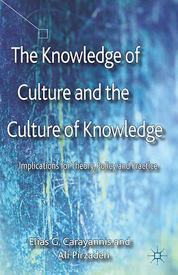 Couverture cartonnée The Knowledge of Culture and the Culture of Knowledge de E. Carayannis, A. Pirzadeh