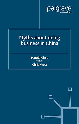 Couverture cartonnée Myths About Doing Business in China de H. Chee, C. West