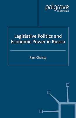 Couverture cartonnée Legislative Politics and Economic Power in Russia de P. Chaisty