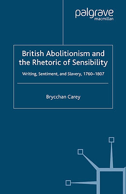 Couverture cartonnée British Abolitionism and the Rhetoric of Sensibility de B. Carey