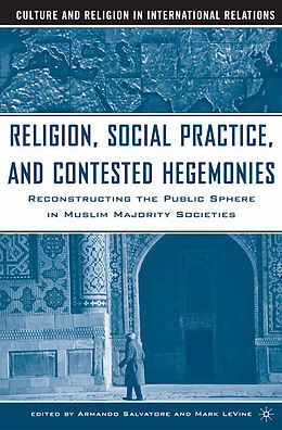 Couverture cartonnée Religion, Social Practice, and Contested Hegemonies de Armando Salvatore