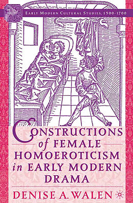 Kartonierter Einband Constructions of Female Homoeroticism in Early Modern Drama von D. Walen