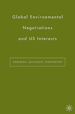 Kartonierter Einband Global Environmental Negotiations and US Interests von D. Davenport