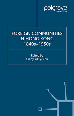 Couverture cartonnée Foreign Communities in Hong Kong, 1840s 1950s de C. Chu