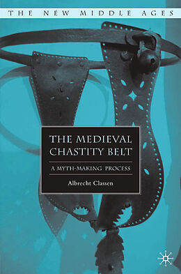 Couverture cartonnée The Medieval Chastity Belt de A. Classen