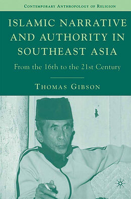 Kartonierter Einband Islamic Narrative and Authority in Southeast Asia von T. Gibson