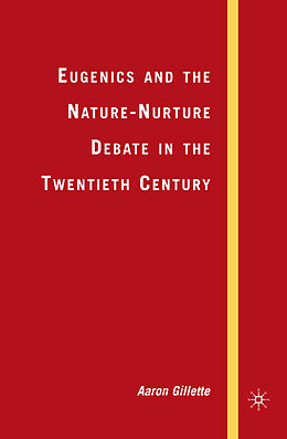 Couverture cartonnée Eugenics and the Nature-Nurture Debate in the Twentieth Century de A. Gillette