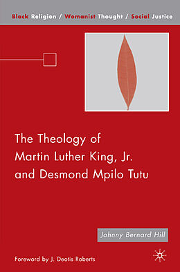 Couverture cartonnée The Theology of Martin Luther King, Jr. and Desmond Mpilo Tutu de Hill